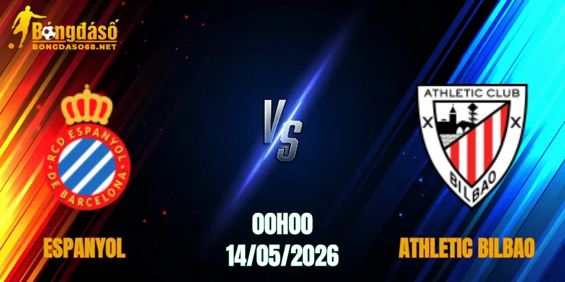 Nhận Định Espanyol vs Athletic Bilbao, 00h00 Ngày 14/05: Tin Vào Xứ Basque    
