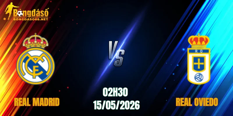 Nhận Định Real Madrid vs Real Oviedo, 02h30 Ngày 15/05: Los Blancos Thắng Dễ 